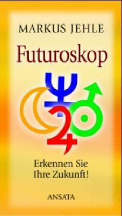 Futuroskop. Erkennen Sie Ihre Zukunft!