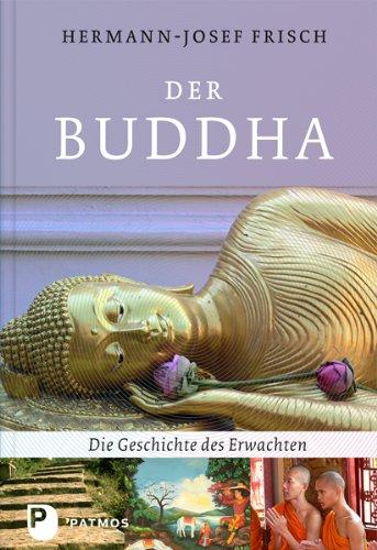 Der Buddha - Die Geschichte des Erwachten