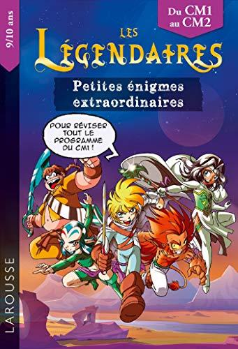 Les Légendaires : petites énigmes extraordinaires : du CM1 au CM2, 9-10 ans