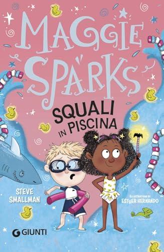 Squali in piscina! Maggie Sparks. Ediz. a colori