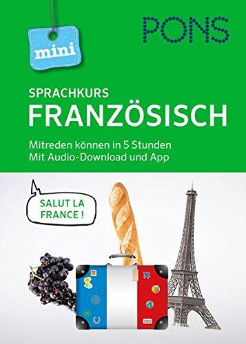 PONS Mini-Sprachkurs Französisch: Mitreden können in 5 Stunden. Mit Audio-Download. (PONS Mini-Sprachkurse)