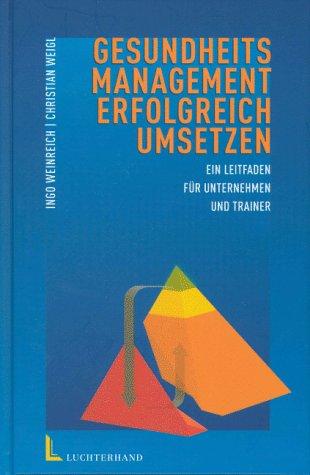 Gesundheitsmanagement erfolgreich umsetzen. Ein Leitfaden für Unternehmen und Trainer