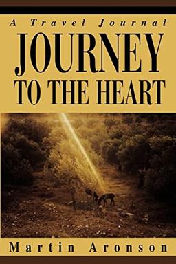 JOURNEY TO THE HEART: A Travel Journal