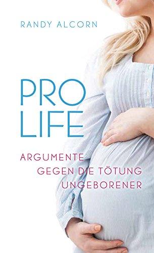 Pro-Life: Argumente gegen die Tötung Ungeborener