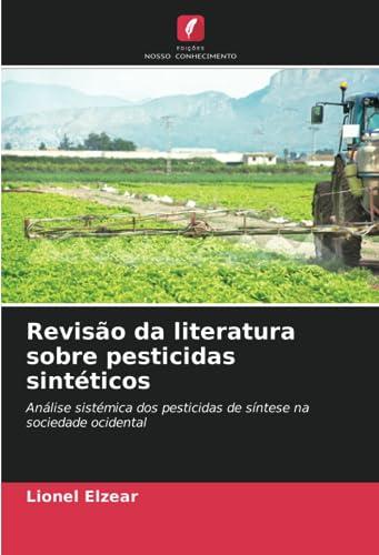 Revisão da literatura sobre pesticidas sintéticos: Análise sistémica dos pesticidas de síntese na sociedade ocidental