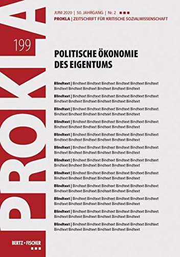 Politische Ökonomie des Eigentums: PROKLA 199 / 50. Jg., Heft 2, Juni 2020 (PROKLA. Zeitschrift für kritische Sozialwissenschaft)