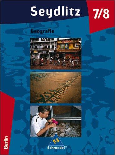 Seydlitz Geographie - Ausgabe 2004 für Gymnasien: Seydlitz Geographie - Ausgabe 2006 für Berlin: Schülerband 7 / 8 (Seydlitz Geografie)