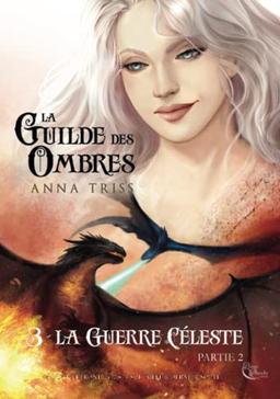 La guilde des ombres. Vol. 3. La guerre céleste. Vol. 2