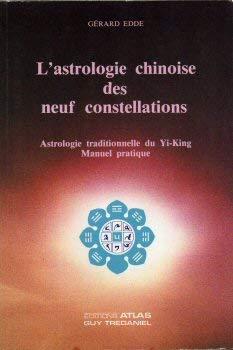 L'Astrologie chinoise des neuf constellations : Astrologie traditionnelle du Yi-King, manuel pratique