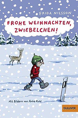 Frohe Weihnachten, Zwiebelchen!: Mit Bildern von Anke Kuhl