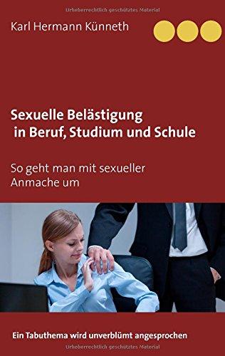 Sexuelle Belästigung in Beruf, Studium und Schule: Ein Tabuthema wird unverblümt angesprochen