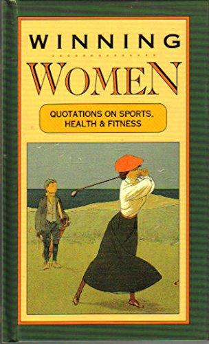 Winning Women: Quotations on Sports, Health, and Fitness (Gift Edition Series)