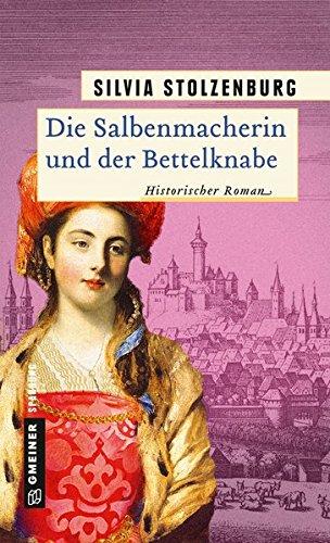 Die Salbenmacherin und der Bettelknabe: Historischer Roman (Historische Romane im GMEINER-Verlag)