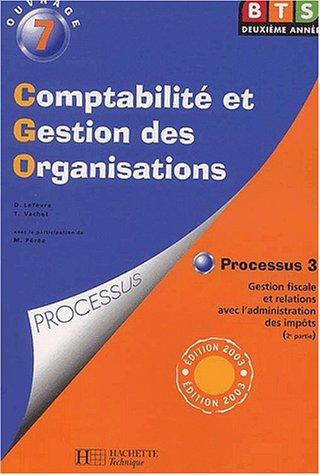 Comptabilité et Gestion des Organisations. Processus 3, Gestion fiscale et relations avec l'administration des impôts (2ème partie), Edition 2003 (Cgo)