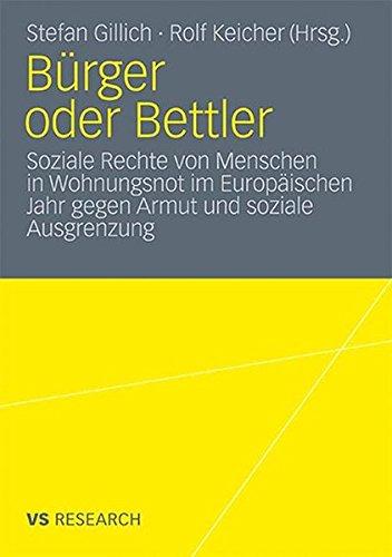 Bürger oder Bettler: Soziale Rechte von Menschen in Wohnungsnot im Europäischen Jahr gegen Armut und soziale Ausgrenzung (German Edition)