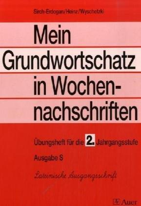 Mein Grundwortschatz in Wochennachschriften - Ausgabe S (Süd), Ausgabe Neue Rechtschreibung - Lateinische Ausgangsschrift: Mein Grundwortschatz in ... neue Rechtschreibung, 2. Jahrgangsstufe