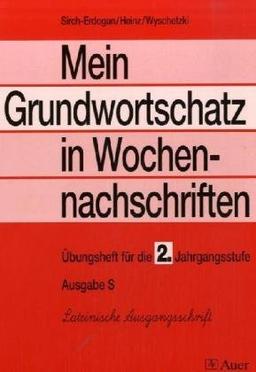 Mein Grundwortschatz in Wochennachschriften - Ausgabe S (Süd), Ausgabe Neue Rechtschreibung - Lateinische Ausgangsschrift: Mein Grundwortschatz in ... neue Rechtschreibung, 2. Jahrgangsstufe