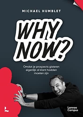 Why now?: omdat je prospects gisteren eigenlijk al klant hadden moeten zijn