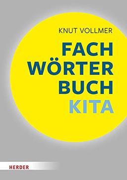 Fachwörterbuch Kita: Schnelle Zugänge für pädagogische Fachkräfte