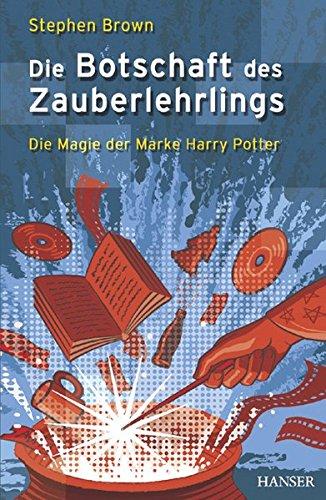 Die Botschaft des Zauberlehrlings - Die Magie der Marke Harry Potter