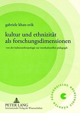 Kultur und Ethnizität als Forschungsdimensionen: Von der Kulturanthropologie zur interkulturellen Pädagogik