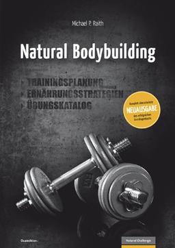 Natural Bodybuilding: Trainingsplanung, Ernährungsstrategien, Übungskatalog