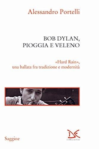 Bob Dylan, pioggia e veleno. «Hard rain», una ballata fra tradizione e modernità (Saggine)