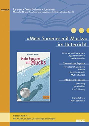 »Mein Sommer mit Mucks« im Unterricht: Lehrerhandreichung zum Jugendroman von Stefanie Höfler (Klassenstufe 5-7, mit Kopiervorlagen)