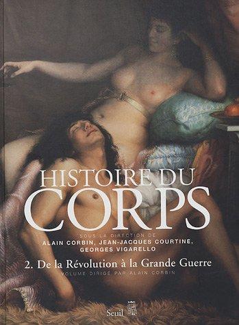 Histoire du corps. Vol. 2. De la Révolution à la Grande guerre