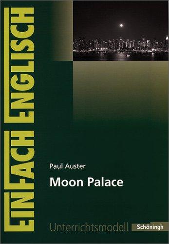 EinFach Englisch Unterrichtsmodelle. Unterrichtsmodelle für die Schulpraxis: EinFach Englisch Unterrichtsmodelle: Paul Auster: Moon Palace