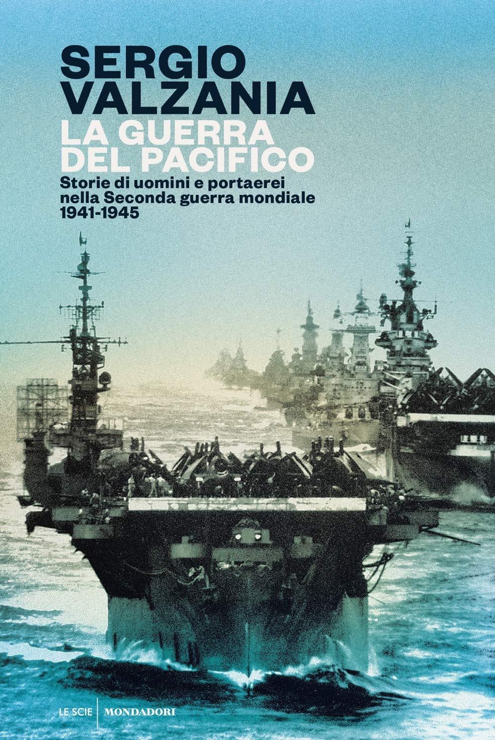 La guerra del Pacifico. Storie di uomini e portaerei nella seconda guerra mondiale 1941-1945 (Le scie. Nuova serie)