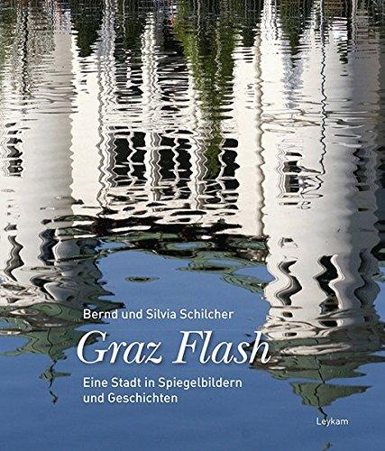 Graz Flash: Eine Stadt in Spiegelbildern und Geschichten