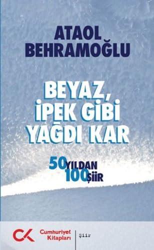 Beyaz İpek Gibi Yağdı Kar: 50 Yıldan 100 Şiir