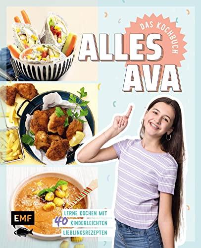 Alles Ava – Das Kochbuch: Lerne kochen mit 40 kinderleichten Lieblingsrezepten, Kochtipps und Schritt-Fotos: Pizza-Pfannkuchen, Pausenbrot-Spieße, Frozen Yogurt Bites und mehr