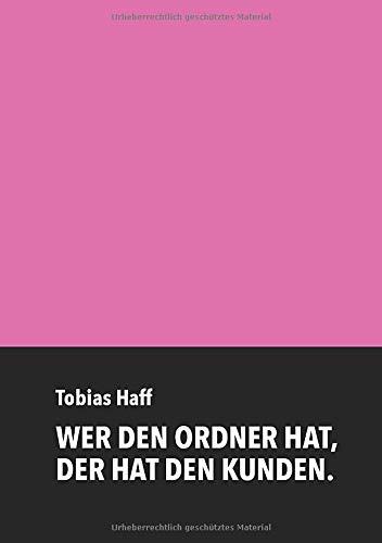 Wer den Ordner hat, der hat den Kunden.: Sales-Trigger-CRM: Erfolgreich arbeiten mit Bestandskunden, Waves und dem ADRIA(N)-Framework.