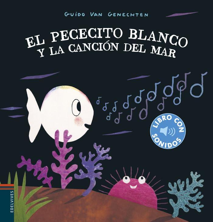 El pececito blanco y la canción del mar (Libros con sonidos)