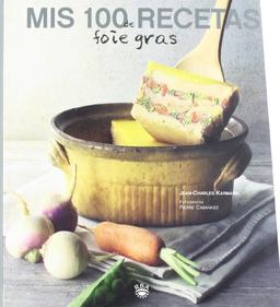 Mis 100 recetas de foie-gras (OTROS GASTRONOMIA, Band 63)