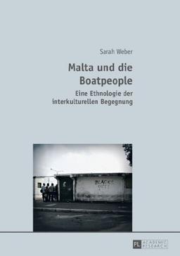 Malta und die Boatpeople: Eine Ethnologie der interkulturellen Begegnung