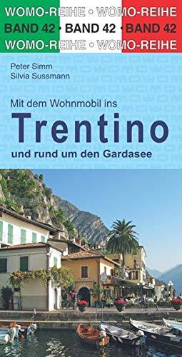 Mit dem Wohnmobil durchs Trentino und rund um den Gardasee (Womo-Reihe)