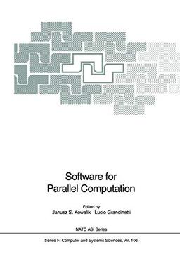 Software for Parallel Computation (Nato Asi Subseries F: (Closed)) (NATO ASI Subseries F:, 106, Band 106)