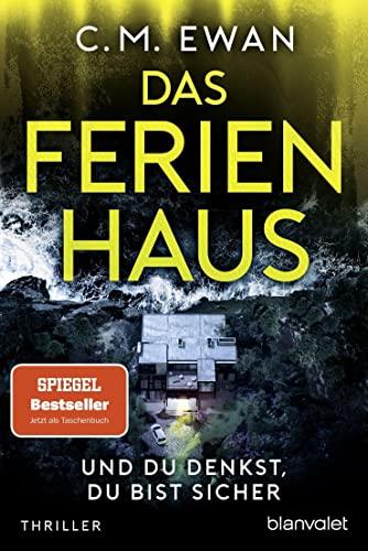 Das Ferienhaus - Und du denkst, du bist sicher: Thriller