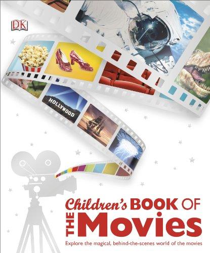 Children's Book of the Movies: Explore the Magical, Behind-The-Scenes World of the World