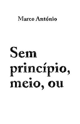 Sem principio, meio, ou fim.