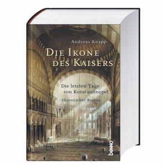 Die Ikone des Kaisers: Die letzten Tage von Konstantinopel