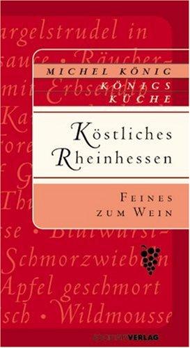 Köstliches Rheinhessen. Feines zum Wein