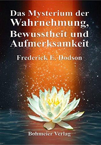 Das Mysterium der Wahrnehmung, Bewusstheit und Aufmerksamkeit