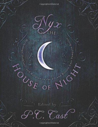 Nyx in the House of Night: Mythology, Folklore, and Religion in the P.C. and Kristin Cast Vampyre Series