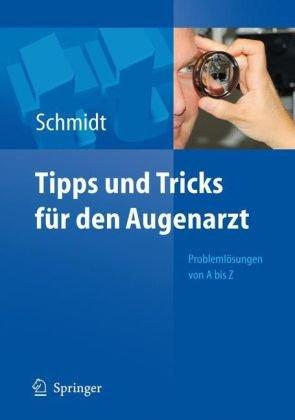 Tipps und Tricks für den Augenarzt: Problemlösungen von A - Z