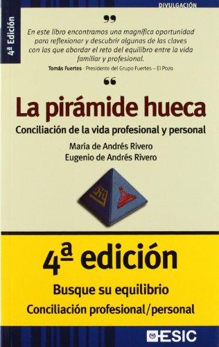 La pirámide hueca : conciliación de la vida profesional y personal (Divulgación)