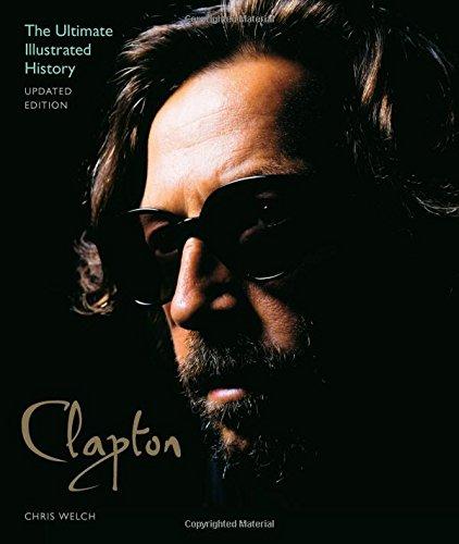 Clapton: The Ultimate Illustrated History